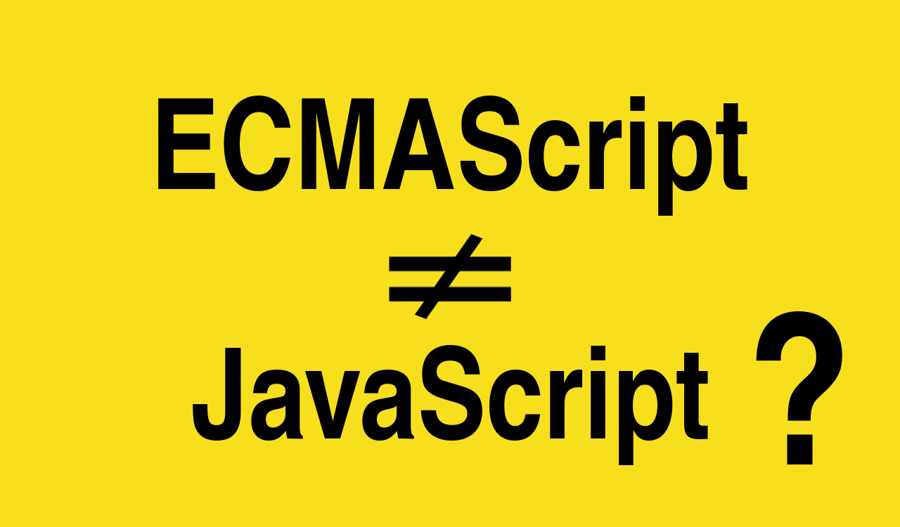 ECMAScript не то же самое, что JavaScript